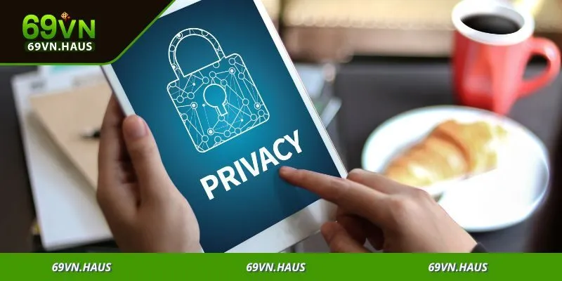 Quy định rõ ràng về bảo mật giúp người chơi tự tin tham gia cá cược